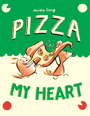 Pizza My Heart: (A Graphic Novel) by Song, Mika