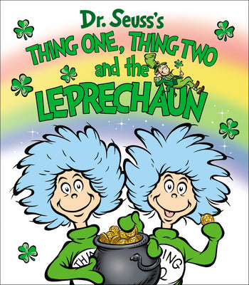 Thing One, Thing Two and the Leprechaun by Dr Seuss