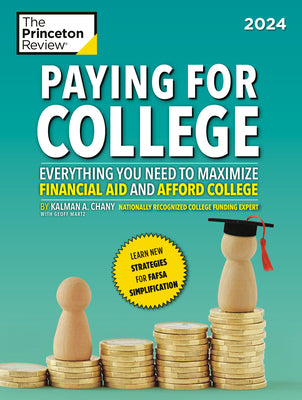 Paying for College, 2024: Everything You Need to Maximize Financial Aid and Afford College by The Princeton Review