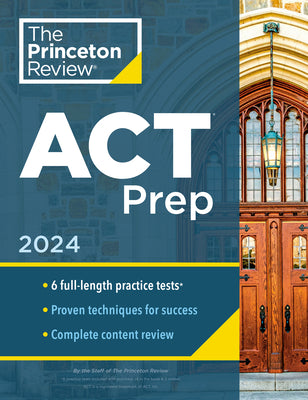 Princeton Review ACT Prep, 2024: 6 Practice Tests + Content Review + Strategies by The Princeton Review