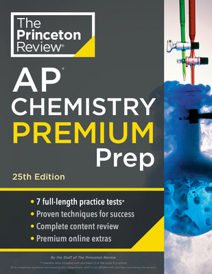 Princeton Review AP Chemistry Premium Prep, 25th Edition: 7 Practice Tests + Complete Content Review + Strategies & Techniques by The Princeton Review
