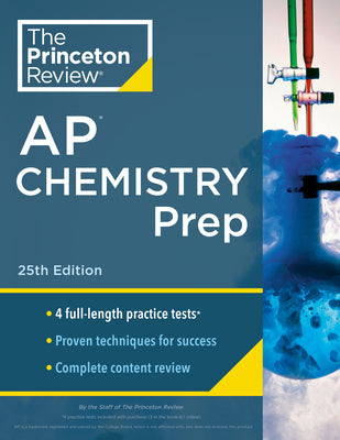 Princeton Review AP Chemistry Prep, 25th Edition: 4 Practice Tests + Complete Content Review + Strategies & Techniques by The Princeton Review