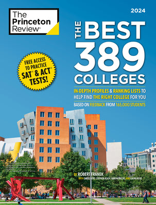 The Best 389 Colleges, 2024: In-Depth Profiles & Ranking Lists to Help Find the Right College for You by The Princeton Review