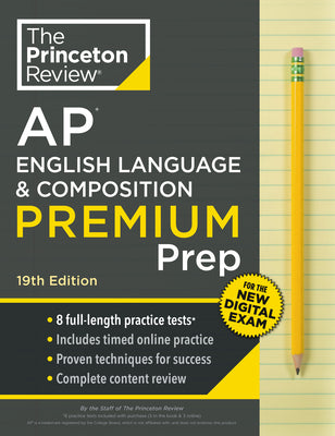 Princeton Review AP English Language & Composition Premium Prep, 19th Edition: 8 Practice Tests + Digital Practice Online + Content Review by The Princeton Review