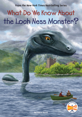 What Do We Know about the Loch Ness Monster? by Korte, Steve