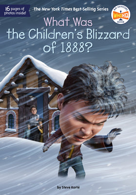 What Was the Children's Blizzard of 1888? by Korté, Steve