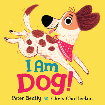 I Am Dog! by Bently, Peter