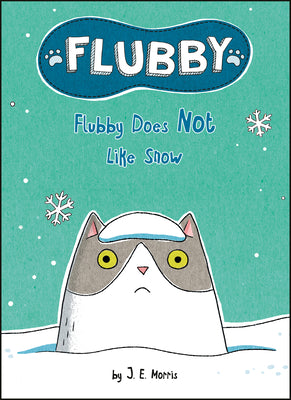 Flubby Does Not Like Snow by Morris, J. E.