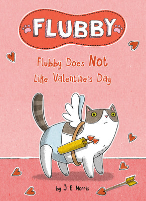 Flubby Does Not Like Valentine's Day by Morris, J. E.