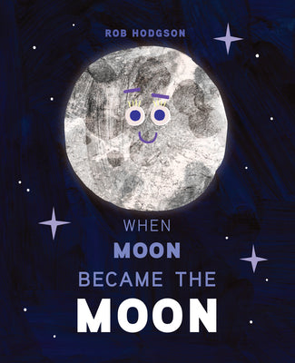 When Moon Became the Moon by Hodgson, Rob