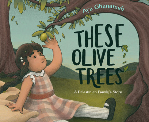 These Olive Trees by Ghanameh, Aya
