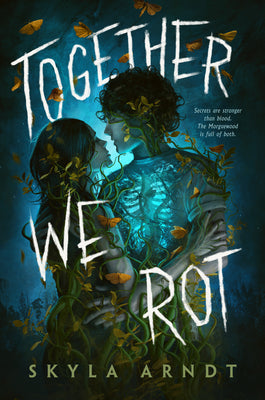 Together We Rot by Arndt, Skyla