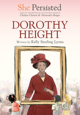 She Persisted: Dorothy Height by Lyons, Kelly Starling