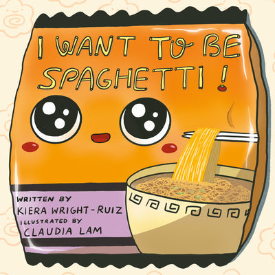 I Want to Be Spaghetti! by Wright-Ruiz, Kiera