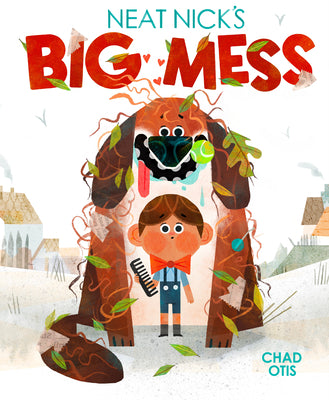 Neat Nick's Big Mess by Otis, Chad