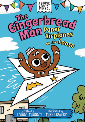 The Gingerbread Man: Paper Airplanes on the Loose by Murray, Laura