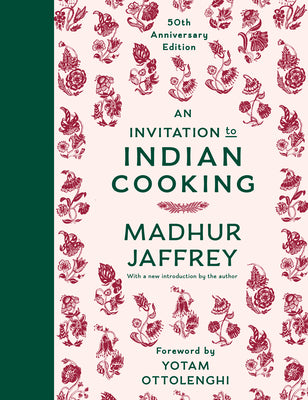 An Invitation to Indian Cooking: 50th Anniversary Edition: A Cookbook by Jaffrey, Madhur