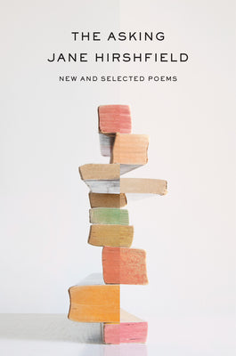 The Asking: New and Selected Poems by Hirshfield, Jane