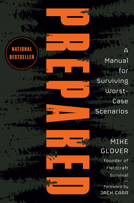 Prepared: A Manual for Surviving Worst-Case Scenarios by Glover, Mike