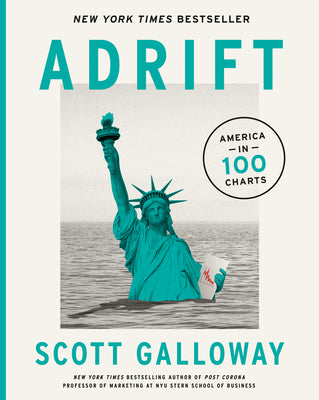 Adrift: America in 100 Charts by Galloway, Scott
