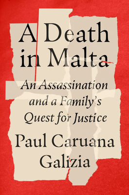 A Death in Malta: An Assassination and a Family's Quest for Justice by Caruana Galizia, Paul