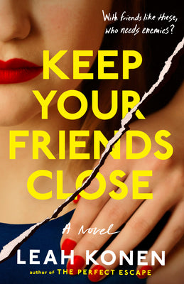 Keep Your Friends Close by Konen, Leah