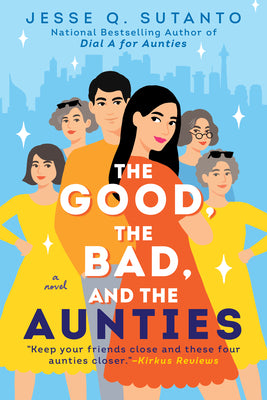 The Good, the Bad, and the Aunties by Sutanto, Jesse Q.
