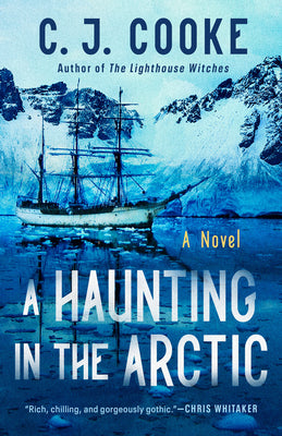 A Haunting in the Arctic by Cooke, C. J.