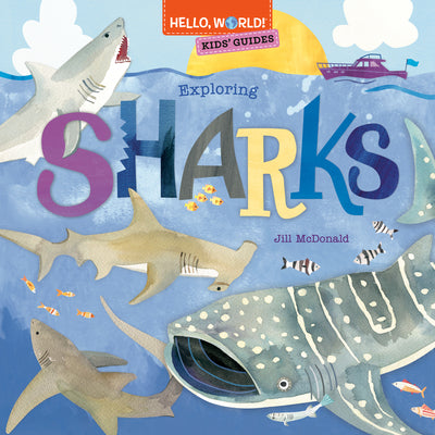 Hello, World! Kids' Guides: Exploring Sharks by McDonald, Jill