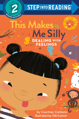 This Makes Me Silly: Dealing with Feelings by Carbone, Courtney