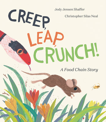 Creep, Leap, Crunch! a Food Chain Story by Jensen Shaffer, Jody
