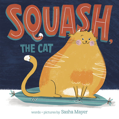 Squash, the Cat by Mayer, Sasha