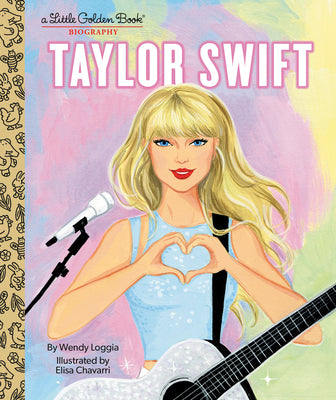 Taylor Swift: A Little Golden Book Biography by Loggia, Wendy