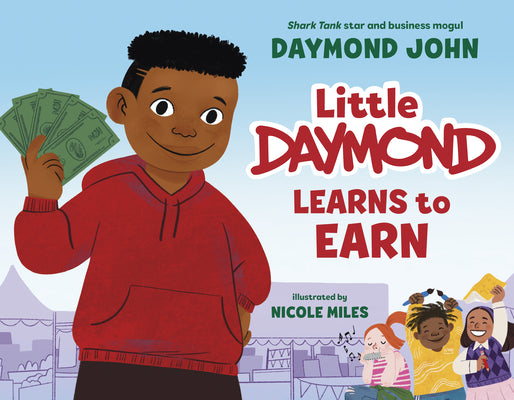 Little Daymond Learns to Earn by John, Daymond
