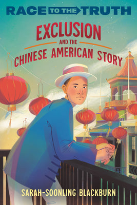 Exclusion and the Chinese American Story by Blackburn, Sarah-Soonling
