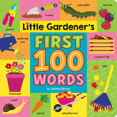 Little Gardener's First 100 Words by Bernal, Tenisha