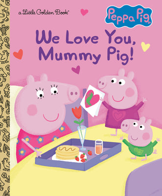 We Love You, Mummy Pig! (Peppa Pig) by Carbone, Courtney