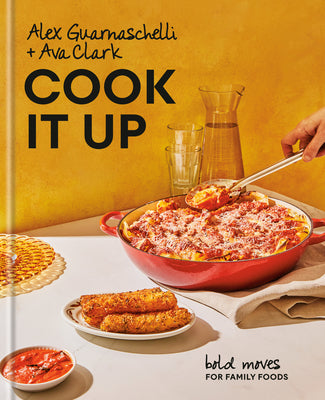 Cook It Up: Bold Moves for Family Foods: A Cookbook by Guarnaschelli, Alex