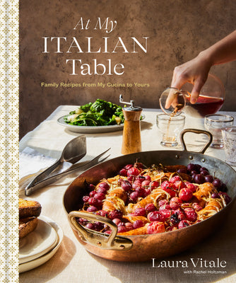 At My Italian Table: Family Recipes from My Cucina to Yours: A Cookbook by Vitale, Laura