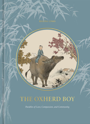 The Oxherd Boy: Parables of Love, Compassion, and Community by Linke, Regina