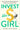 Invest Like a Girl: Jump Into the Stock Market, Reach Your Money Goals, and Build Wealth by Spangler, Jessica