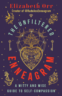 The Unfiltered Enneagram: A Witty and Wise Guide to Self-Compassion by Orr, Elizabeth