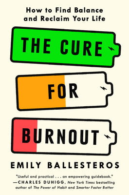 The Cure for Burnout: How to Find Balance and Reclaim Your Life by Ballesteros, Emily