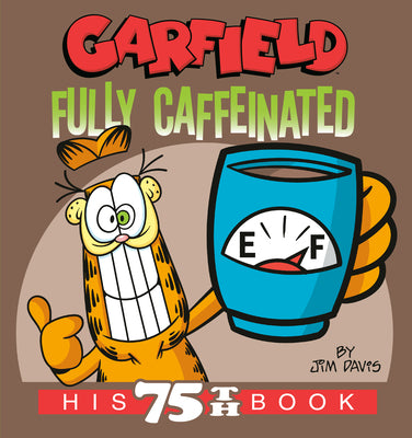 Garfield Fully Caffeinated: His 75th Book by Davis, Jim
