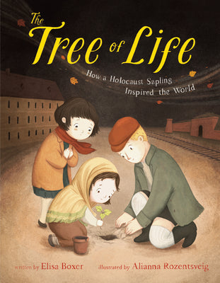The Tree of Life: How a Holocaust Sapling Inspired the World by Boxer, Elisa