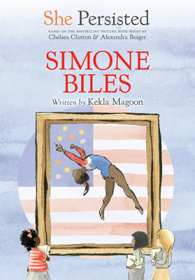 She Persisted: Simone Biles by Magoon, Kekla