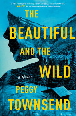 The Beautiful and the Wild by Townsend, Peggy