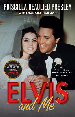 Elvis and Me: The True Story of the Love Between Priscilla Presley and the King of Rock N' Roll by Presley, Priscilla