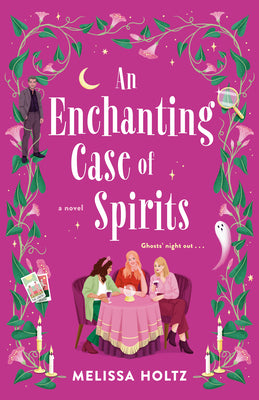 An Enchanting Case of Spirits by Holtz, Melissa
