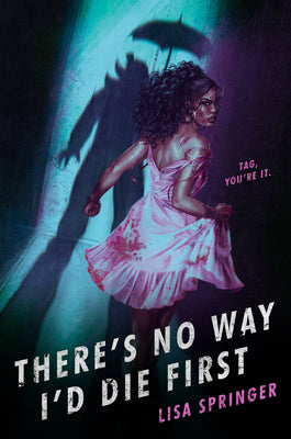 There's No Way I'd Die First by Springer, Lisa